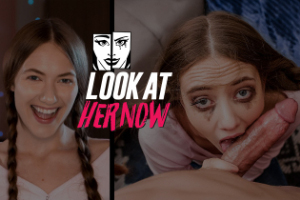 Look At Her Now have innocent girls gets messy in porn movies, watch porn in split-screen mode, a cute pretty girl becomes a trashy shameless whore in seconds
